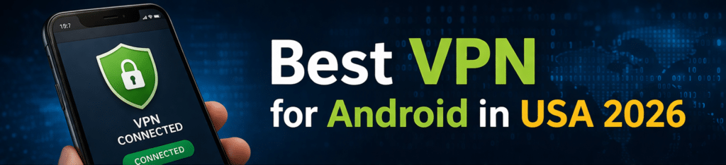 best VPN for Android in USA 2026 secure mobile VPN app