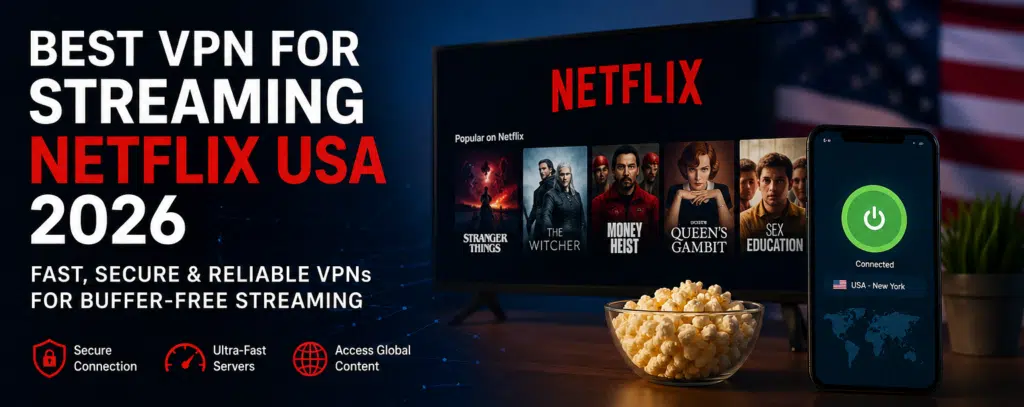 best VPN for streaming Netflix USA 2026 fast and secure streaming